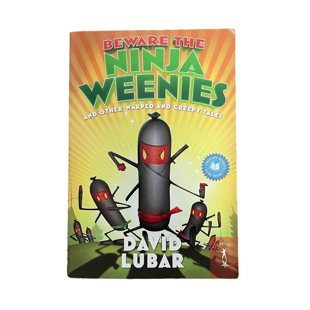 Beware the Ninja Weenies and Other Warped and Creepy Tales by David Lubar